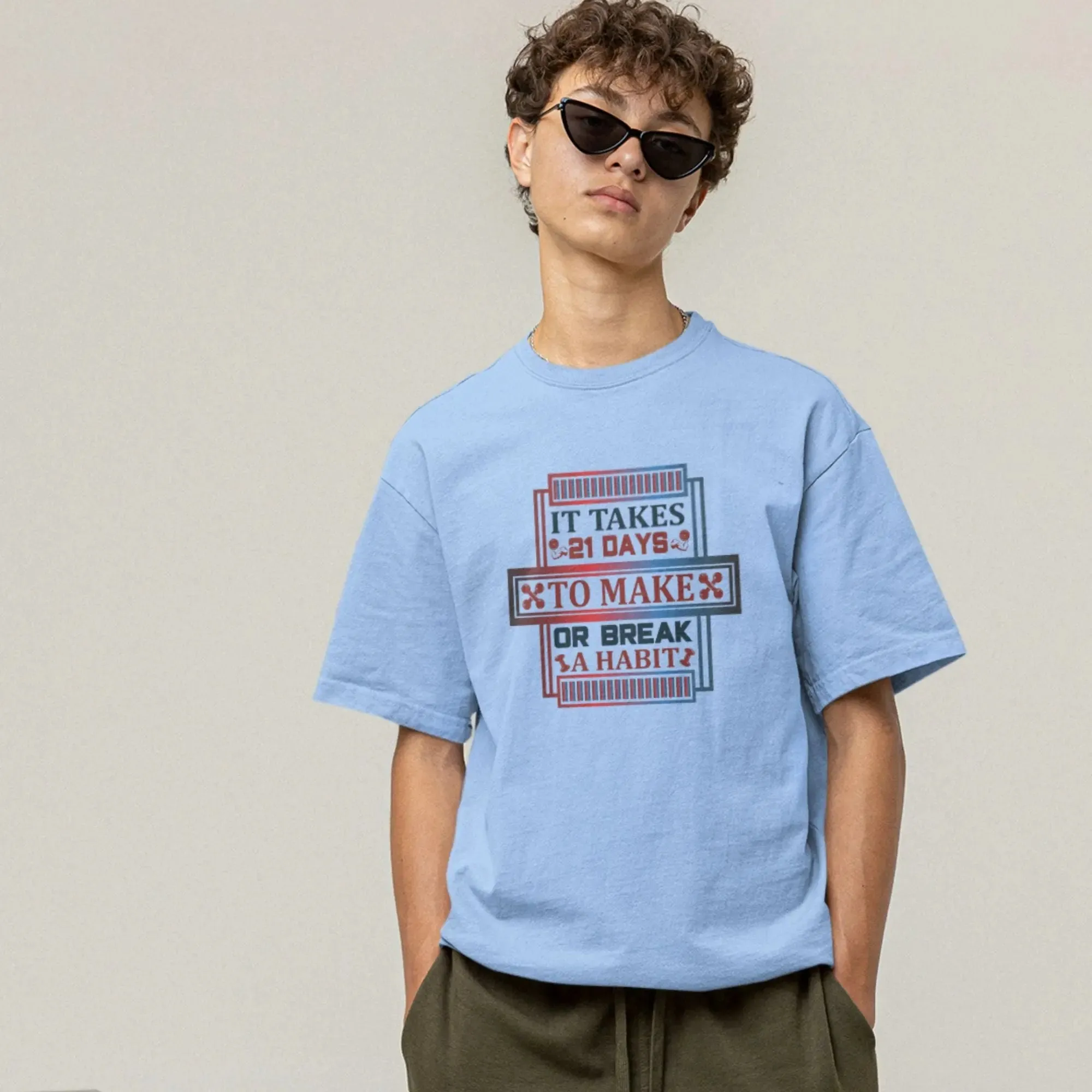 It Takes 21 Days to Make or Break a Habit Oversize Classic T-Shirt