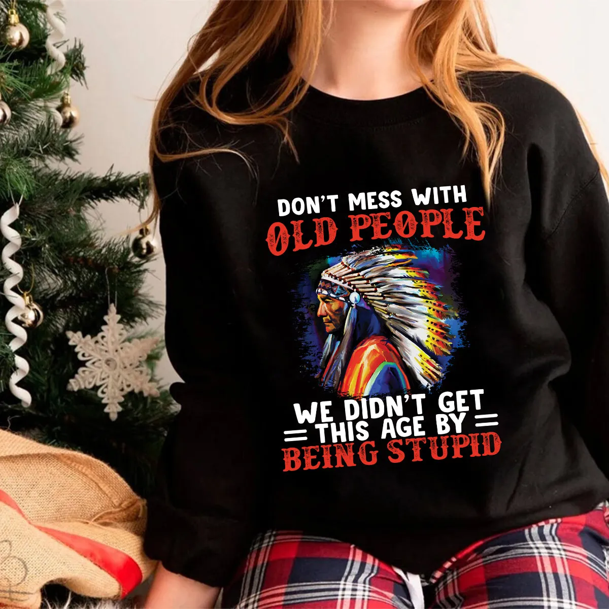 Teesdily | Native American Mens Shirts Don't Mess With Old People Graphic Sweatshirt Hoodie Mug Native Chief Native Culture Lover Gifts Native Pride